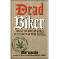 thumbnail image 1 of Pre-Owned Dead Biker: Inside the Violent World of the Mexican Drug Cartels (Paperback) 1118146425 9781118146422, 1 of 1
