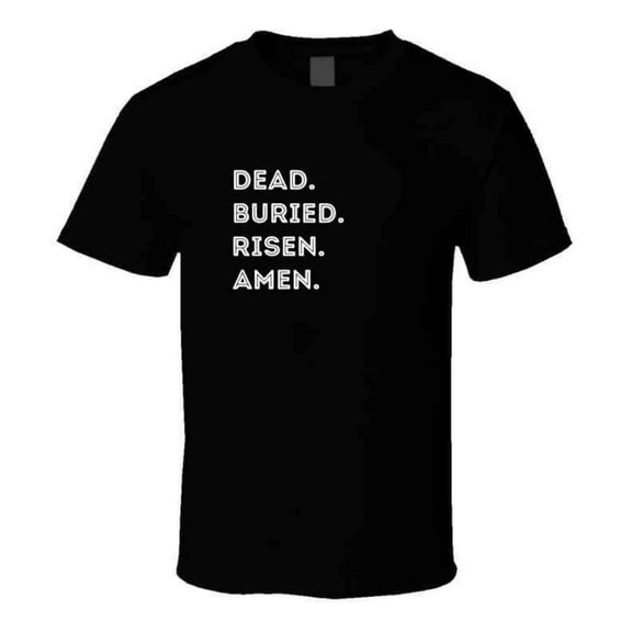 Dead. Buried. Risen. Amen. - Easter Statement Shirt - Unisex