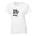 thumbnail image 1 of Dead. Buried. Risen. Amen. - Easter Statement Shirt - Unisex, 1 of 1