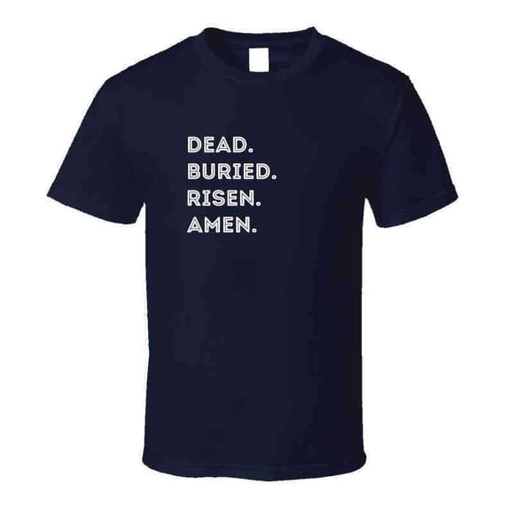 Dead. Buried. Risen. Amen. - Easter Statement Shirt - Unisex