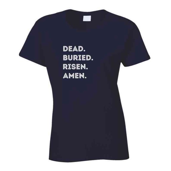 Dead. Buried. Risen. Amen. - Easter Statement Shirt - Unisex