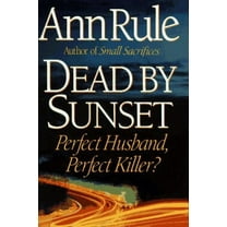 Pre-Owned Dead by Sunset : Perfect Husband, Perfect Killer? (Hardcover) 9780684802053