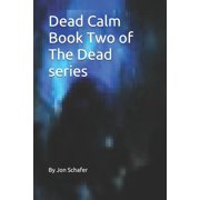 Dead Calm Book Two of The Dead Series Paperback by Jon Schafer
