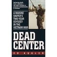 thumbnail image 1 of Pre-Owned Dead Center: A Marine Sniper's Two-Year Odyssey in the Vietnam War (Mass Market Paperback) 0804118752 9780804118750, 1 of 1