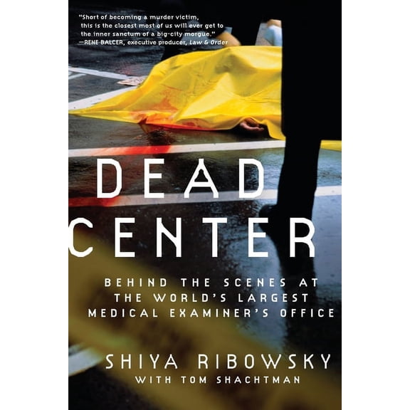 Dead Center: Behind the Scenes at the World's Largest Medical Examiner's Office, (Paperback)