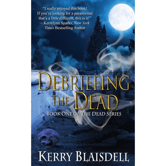 Dead Debriefing the Dead: Book One of The Dead Series, Book 1, (Paperback)