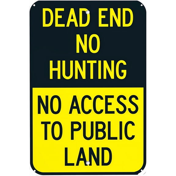 Dead End No Hunting No Access to Public Land - 8"x12" Tin Metal Warning Sign, Outdoor Recreational Safety Decor for Home Farm Bar Coffee Shop Club Woodland Area