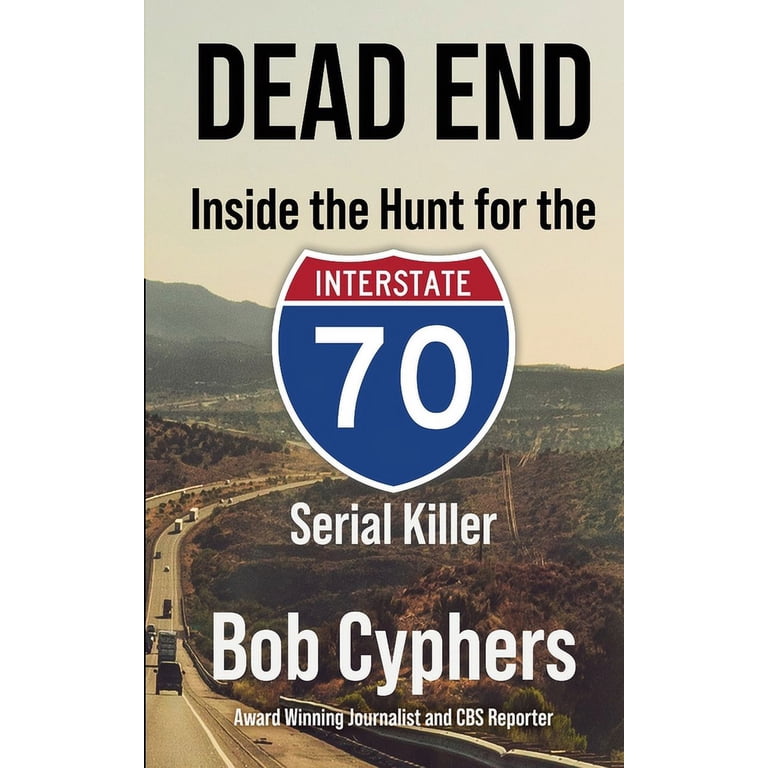 Dead End: Inside the Hunt for the 1-70 Serial Killer, (Paperback