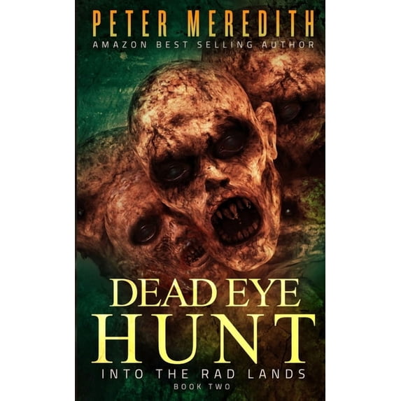 Dead Eye Hunt: Dead Eye Hunt: Into the Rad Lands (Paperback)