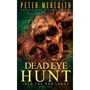 Dead Eye Hunt Dead Eye Hunt Into the Rad Lands Paperback