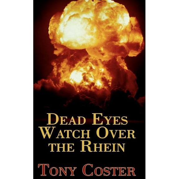 Dead Eyes Watch Over the Rhein, (Hardcover)