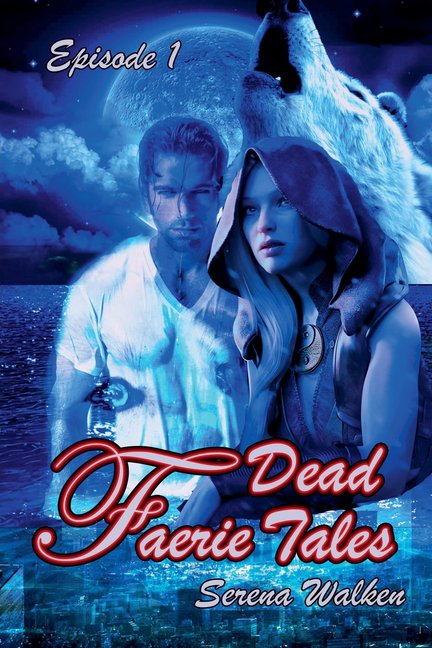 Dead Faerie Tales Serial Dead Faerie Tales (Episode 1 of 3), Book 1, (Paperback)
