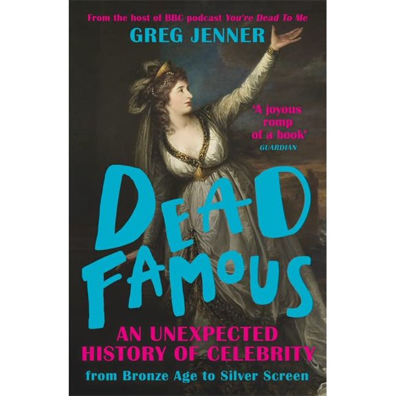 Pre-Owned Dead Famous: An Unexpected History of Celebrity from Bronze Age to Silver Screen, 9781780225661, 1780225660, Paperback,