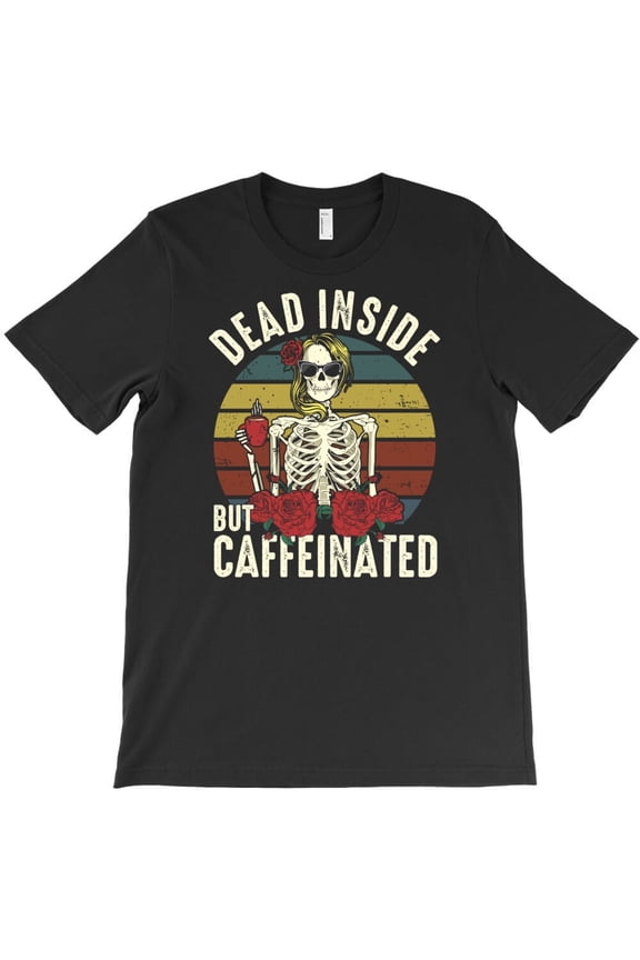 Dead Inside But Caffeinated Skeleton Graphic Tee, Funny Coffee Lover H26726 T-Shirt, for Men and Women, Up to Size 5XL