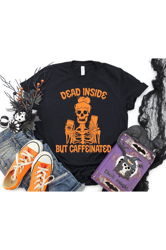 Dead Inside But Caffeinated, Skeleton Shirt, Dead Inside Shirt, Coffee Skeleton Shirt For Mom, Funny Mom Shirt