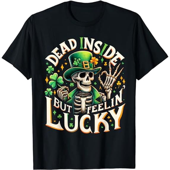 Dead Inside But Feelin Lucky St Patrick's Day Funny Skeleton T-Shirt