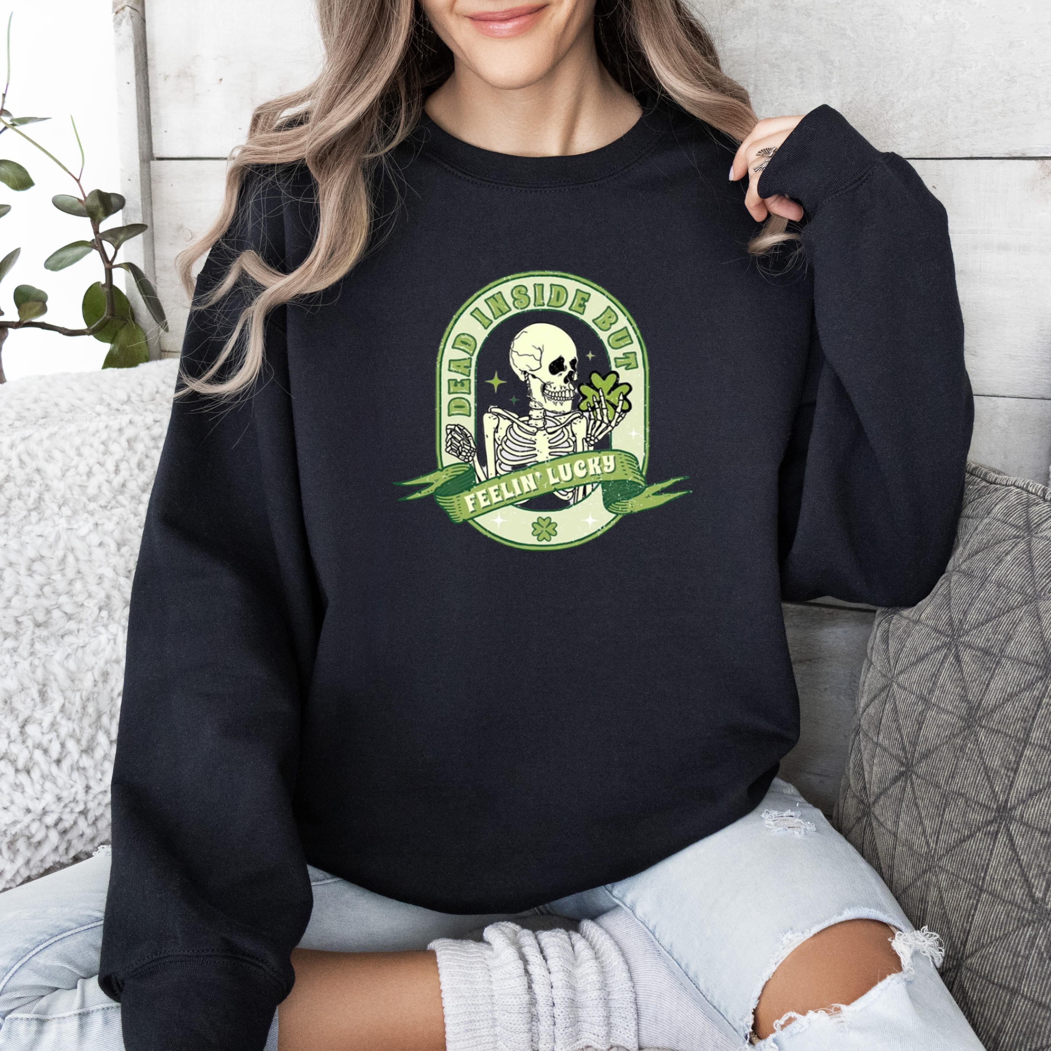 Dead Inside But Feeling Lucky Sweatshirt St. Patrick’s Day Design, for men & women, up to size