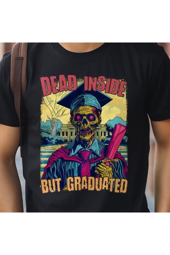 Dead Inside But Graduated University College PhD Student Unisex T-Shirt