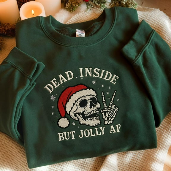Dead Inside But Jolly AF Embroidered Sweatshirt, Skeleton Christmas Shirt, Holiday Sweatshirt, Winter Skull Sweatshirt, Christmas Sweatshirt