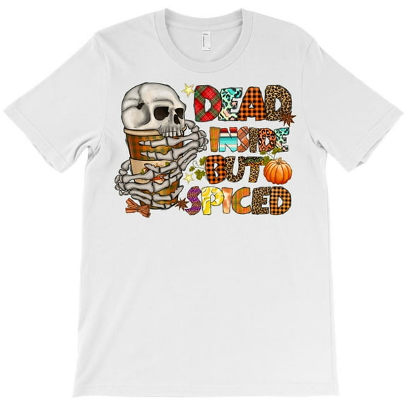 Dead Inside But Spiced, Funny Autumn Holiday Sarcastic Humor G6907 Unisex T-Shirt, Up to Size 5XL