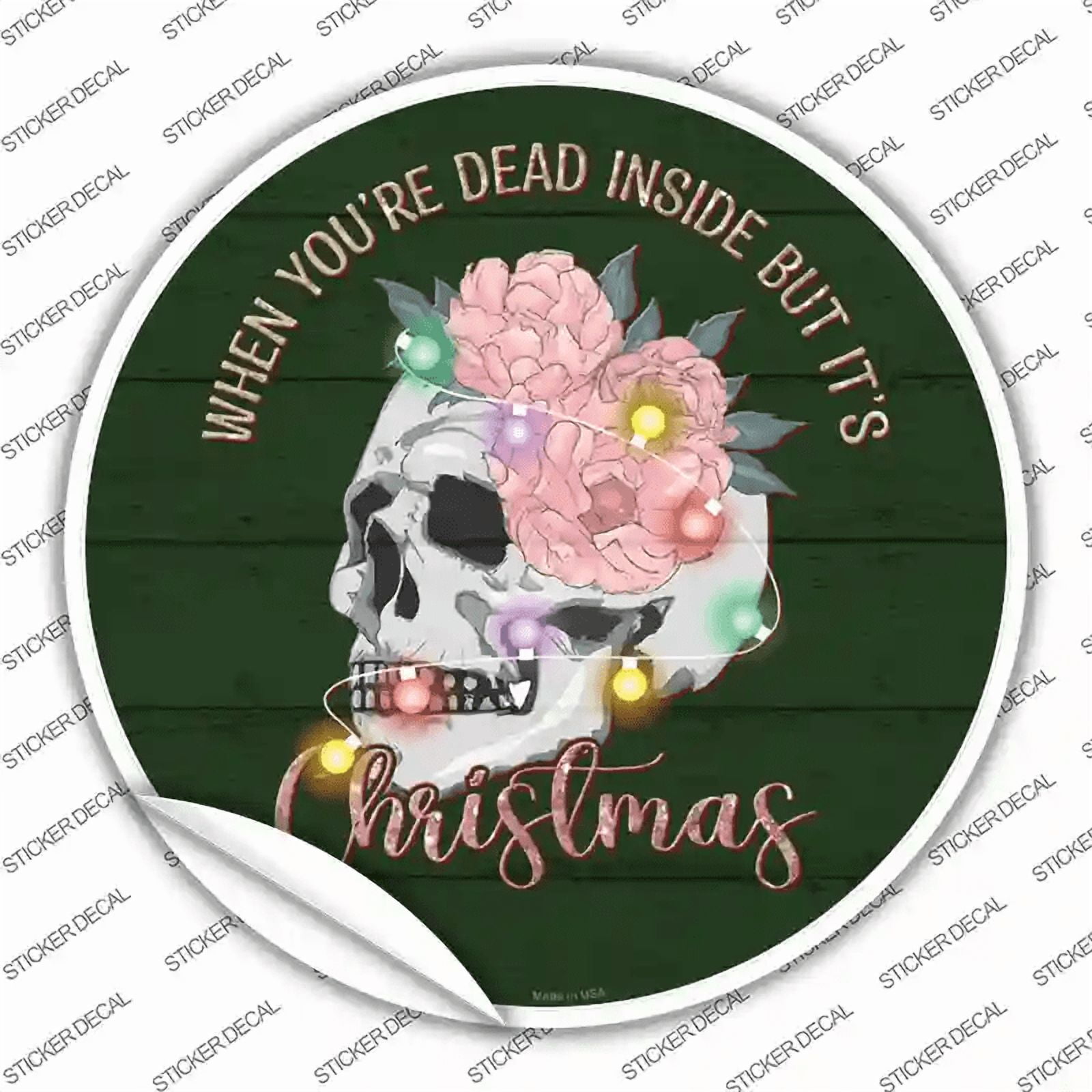Dead Inside but its Christmas Novelty Circle Sticker Decal Medium