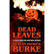 Dead Leaves 9 Tales from the Witching Season Paperback by Kealan Patrick Burke