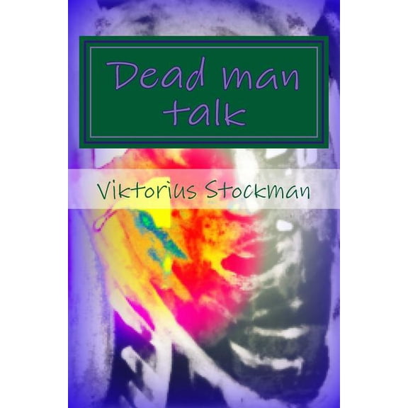 Dead Man Talk: A Testament
