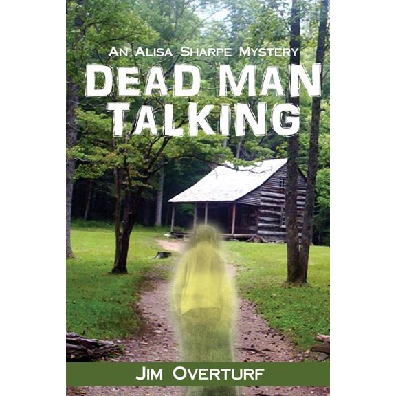 Dead Man Talking: An Alisa Sharpe Mystery Paperback 1494984806 9781494984809 Jim Overturf