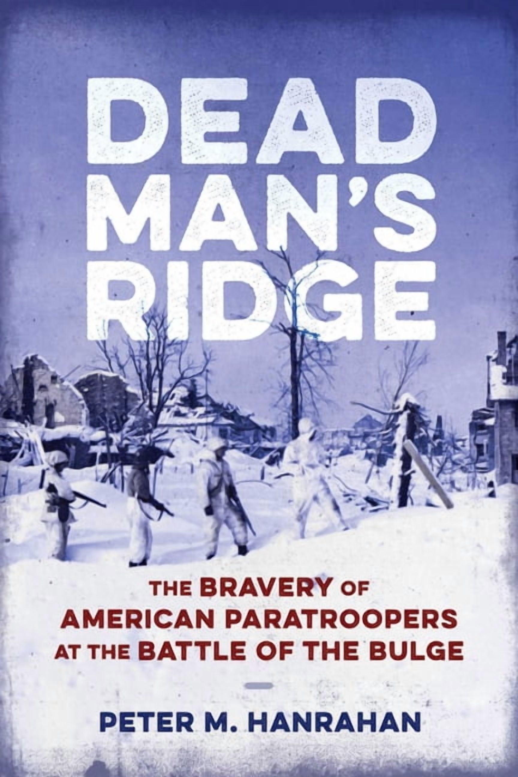 Dead Man's Ridge: The Bravery of American Paratroopers at the Battle of the Bulge, (Paperback)