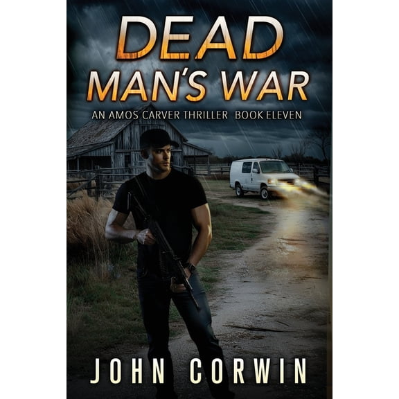 Amos Carver Thrillers Dead Man's War: A Vigilante Mystery Action Thriller, Book 11, (Paperback)