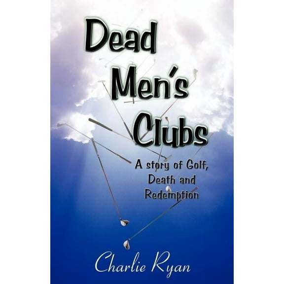 Dead Men's Clubs : A Story of Golf, Death, and Redemption (Paperback)
