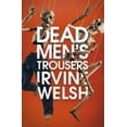 thumbnail image 1 of Pre-Owned Dead Men's Trousers [May 29, 2018] Welsh, Irvine (Paperback) 1787330788 9781787330788, 1 of 1