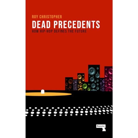Pre-Owned Dead Precedents: How Hip-Hop Defines the Future (Paperback) 1912248344 9781912248346