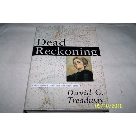 Pre-Owned Dead Reckoning: A Therapist Confronts His Own Grief (Hardcover) 0465007287 9780465007288