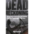 thumbnail image 1 of Pre-Owned Dead Reckoning: Navigating a Life on the Last Frontier, Courting Tragedy on Its High Seas Paperback, 1 of 1
