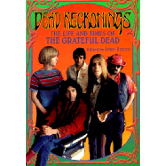 Pre-Owned Dead Reckonings: The Life and Times of the Grateful (Paperback) 002864896X 9780028648965
