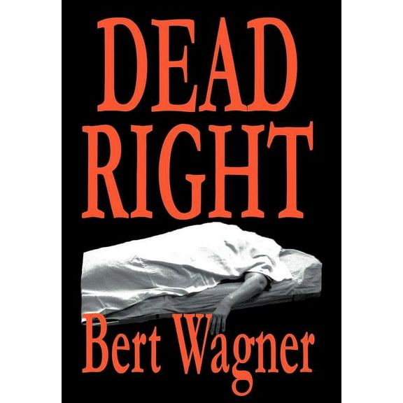 Dead Right (Hardcover) by Bert Wagner