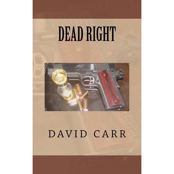 Dead Right Paperback 146353583X 9781463535834 David Carr