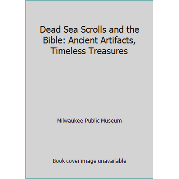 Pre-Owned Dead Sea Scrolls and the Bible: Ancient Artifacts, Timeless Treasures (Paperback) 0893262714 9780893262716