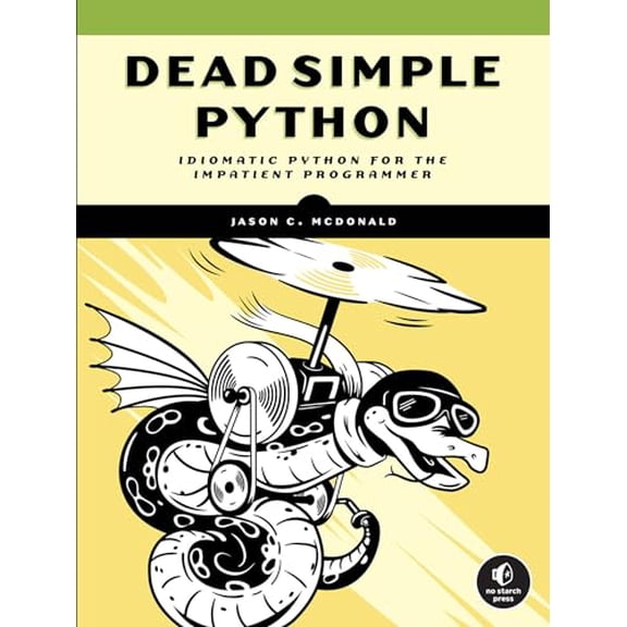 Pre-Owned Dead Simple Python: Idiomatic Python for the Impatient Programmer (Paperback) by Jason C McDonald
