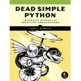 Dead Simple Python : Idiomatic Python for the Impatient Programmer ...