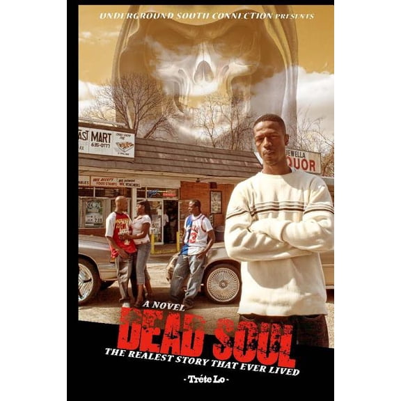 Dead Soul, The Realest Story that Ever Lived: Dead Soul, The Realest Story that Ever Lived, (Paperback)