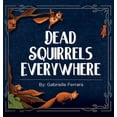 thumbnail image 1 of Dead Squirrels Everwhere, (Hardcover), 1 of 1