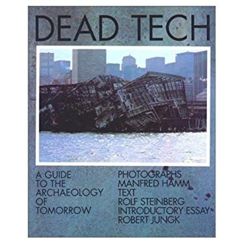 Pre-Owned Dead Tech: A Guide to the Archaeology of Tomorrow (Hardcover) 0871563479 9780871563477