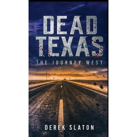 Dead Texas: The Journey West, (Hardcover)