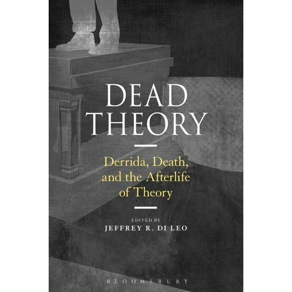 Dead Theory: Derrida, Death, and the Afterlife of Theory, (Paperback)