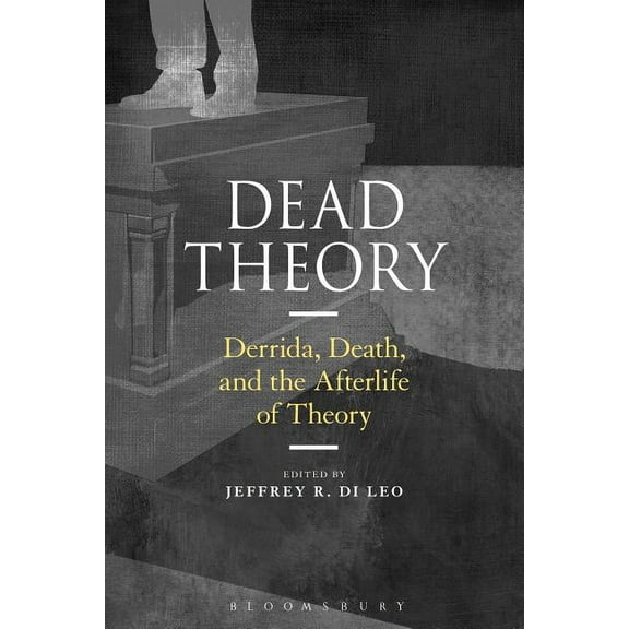 Dead Theory: Derrida, Death, and the Afterlife of Theory, (Hardcover)