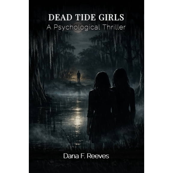 Dead Tide Girls: A Psychological Thriller, (Paperback)