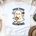 thumbnail image 1 of Dead Tired But Still Glowing Shirt | Funny Ghost Graphic Tee | Unisex Casual T-Shirt, White, Size S, 1 of 6