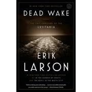 ERIK LARSON Dead Wake: The Last Crossing of the Lusitania, (Paperback)